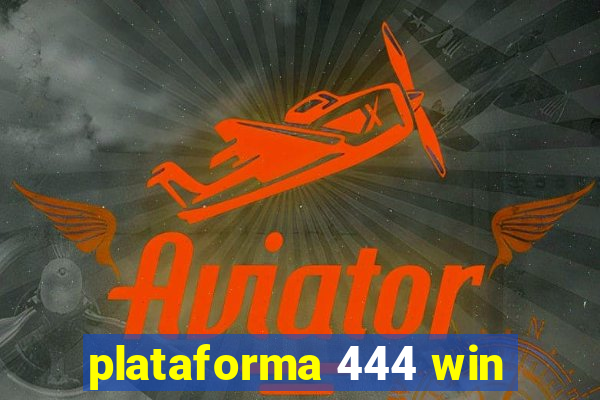 plataforma 444 win